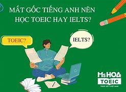 Mất Gốc Có Học Được Toeic